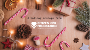A festive photo with candy canes, lights and pinecones with copy that reads, "A holiday message from Citizen CPR Foundation."